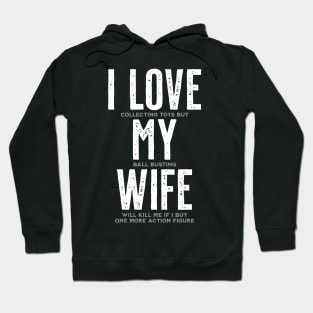 I Love My Wife - Funny Toy Collector Hoodie